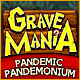 Grave Mania: Pandemic Pandemonium